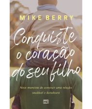 CONQUISTE O CORACAO DE SEU FILHO