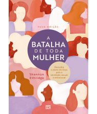A BATALHA DE TODA MULHER - NOVA ED