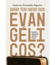 QUEM TEM MEDO DOS EVANGELICOS?