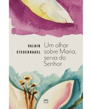 UM OLHAR SOBRE MARIA, SERVA DO SENHOR