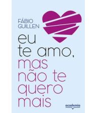 eu te amo, mas não te quero mais