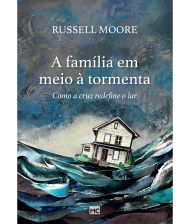 A FAMILIA EM MEIO A TORMENTA